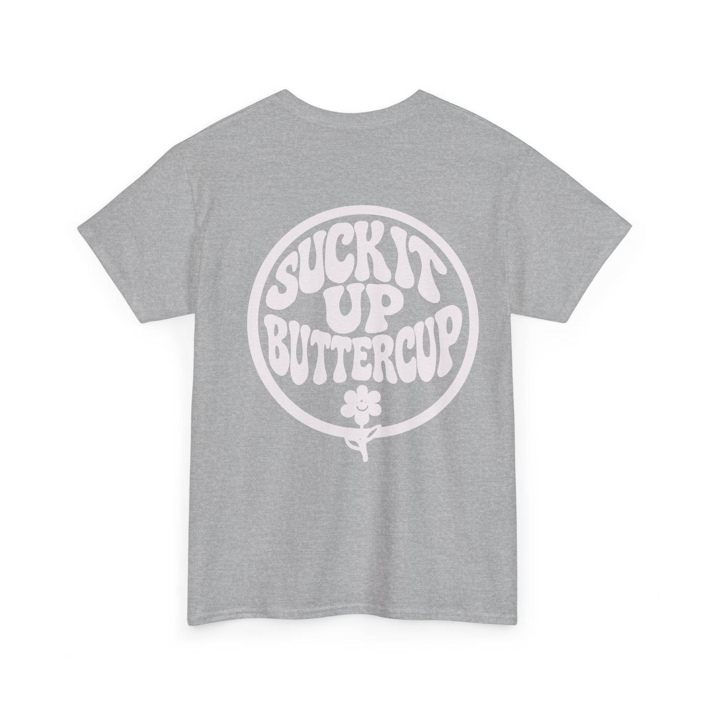 Suck It Up Buttercup T-Shirt