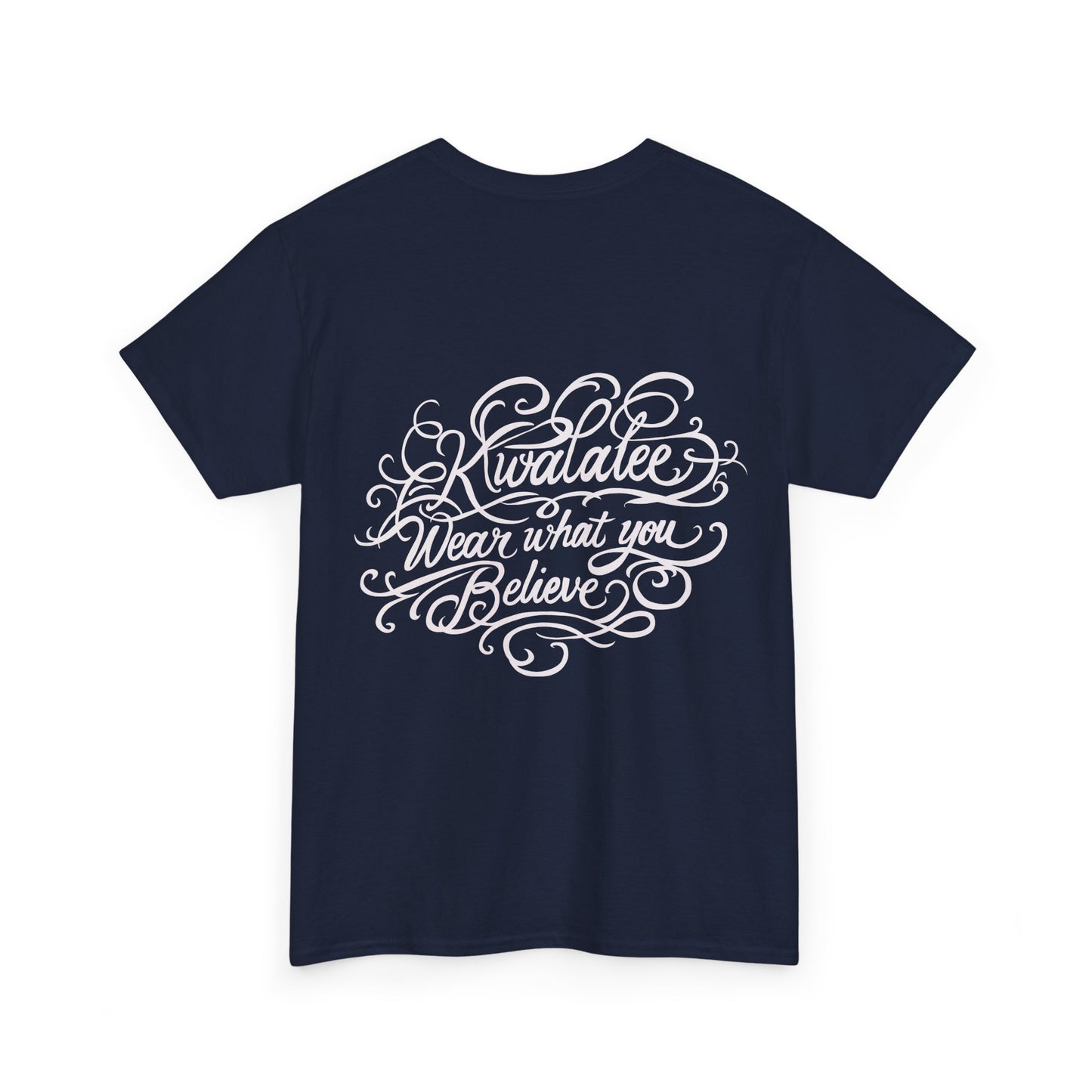 Kwalatee "Wear What You Believe" Cotton Tee