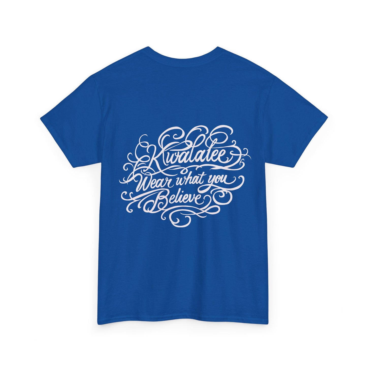 Kwalatee "Wear What You Believe" Cotton Tee
