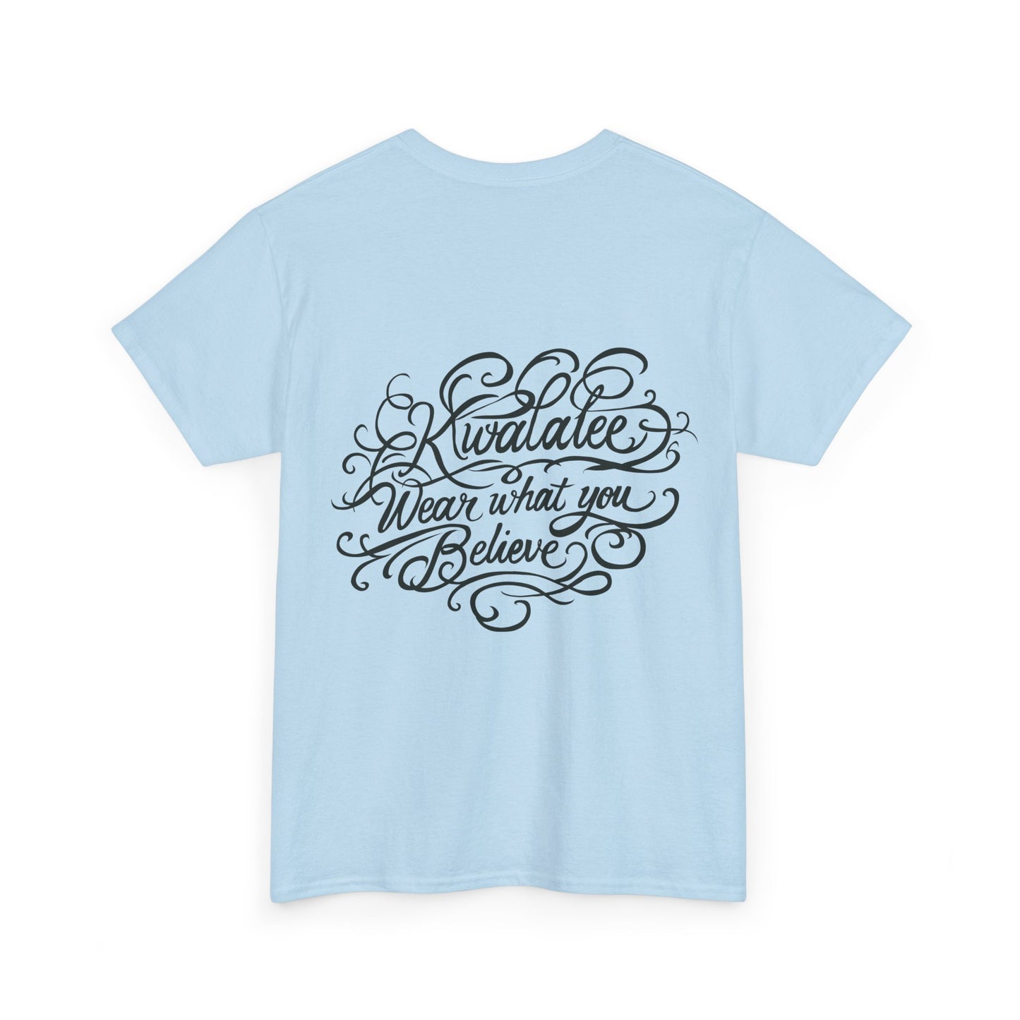 Kwalatee "Wear What You Believe" Graphic Tee