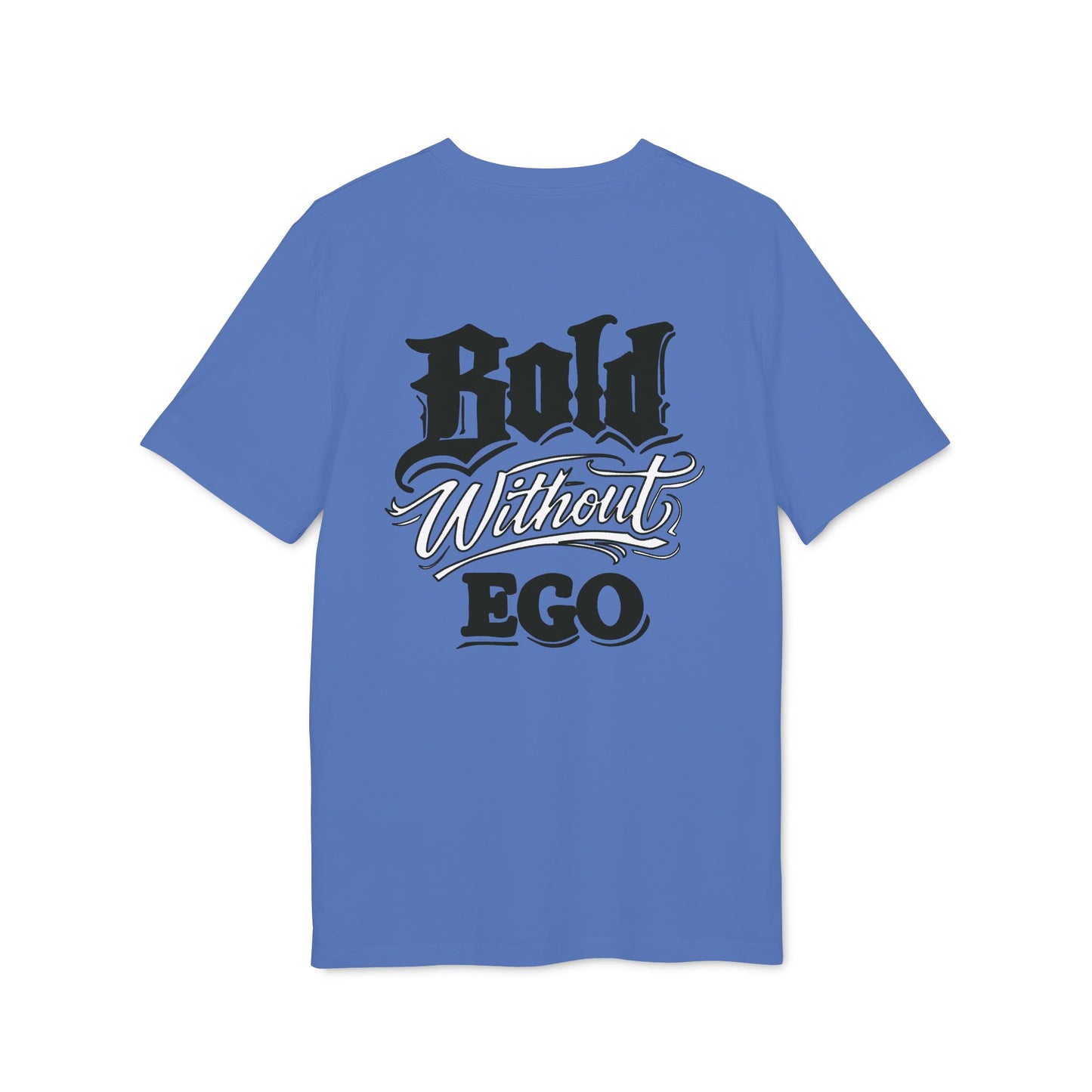 Bold Without Ego T-Shirt