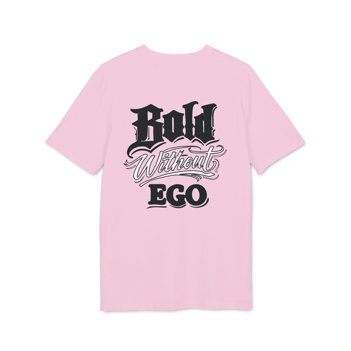 Bold Without Ego T-Shirt