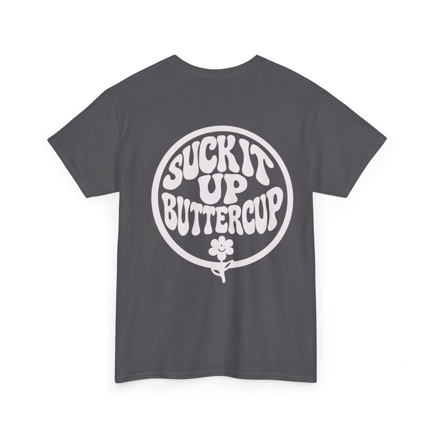 Suck It Up Buttercup T-Shirt