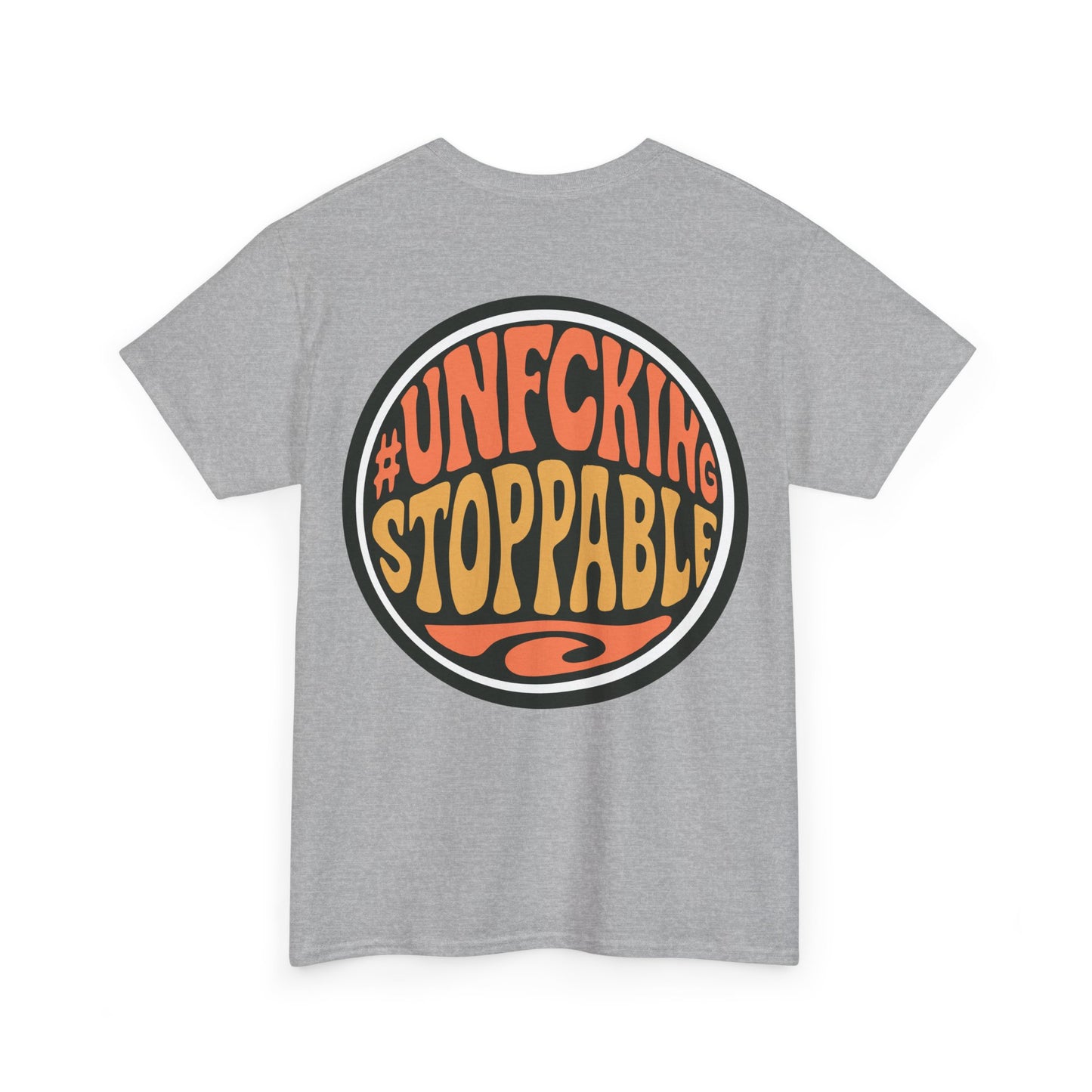T-Shirt — “Unf*cking Stoppable” Retro Graphic Tee