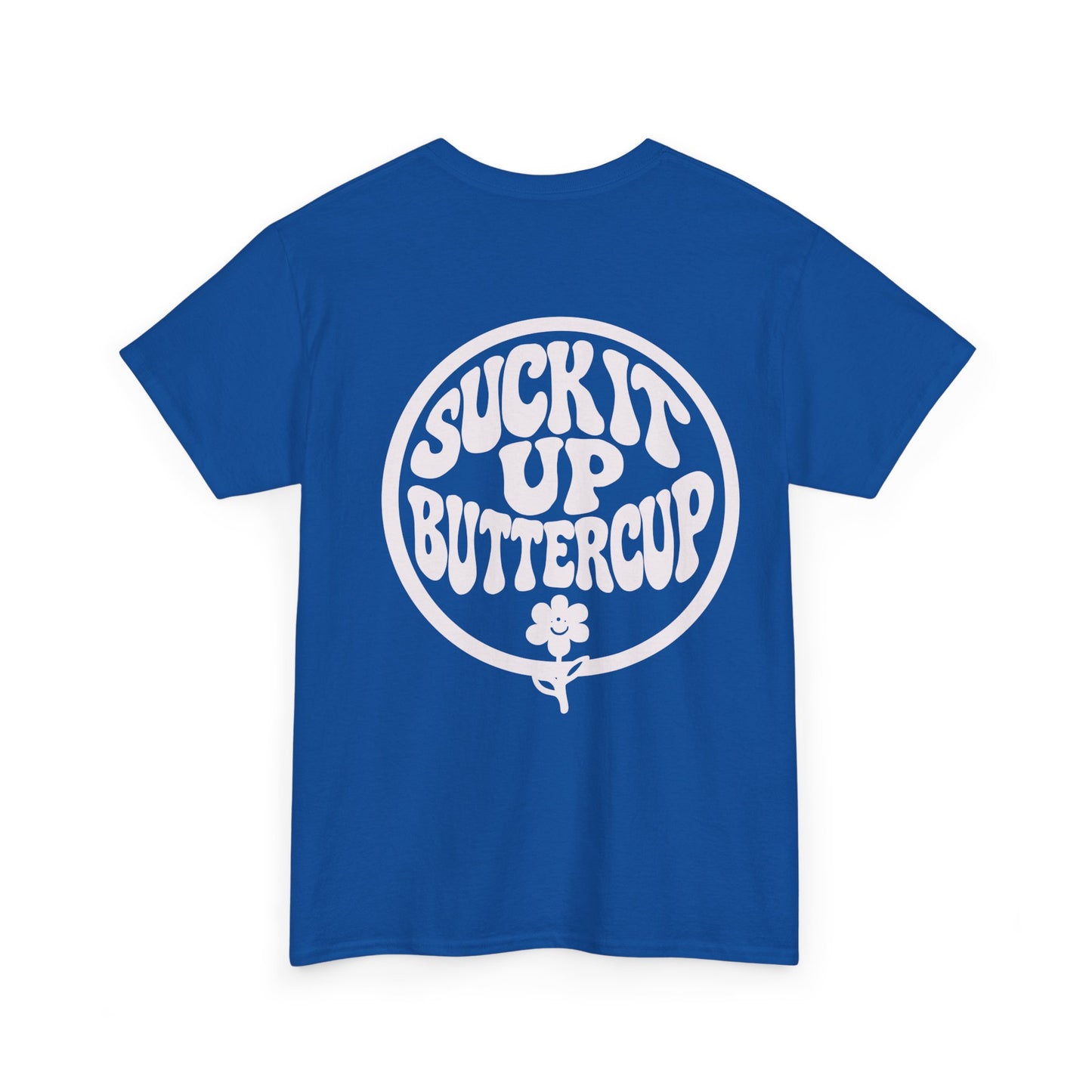 Suck It Up Buttercup T-Shirt