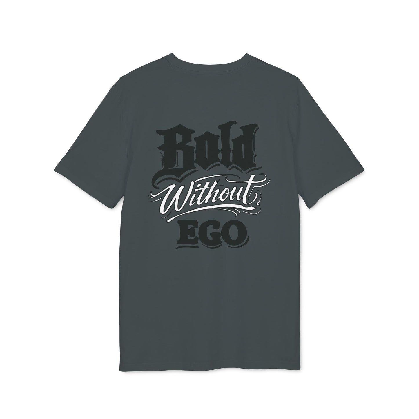 Bold Without Ego T-Shirt