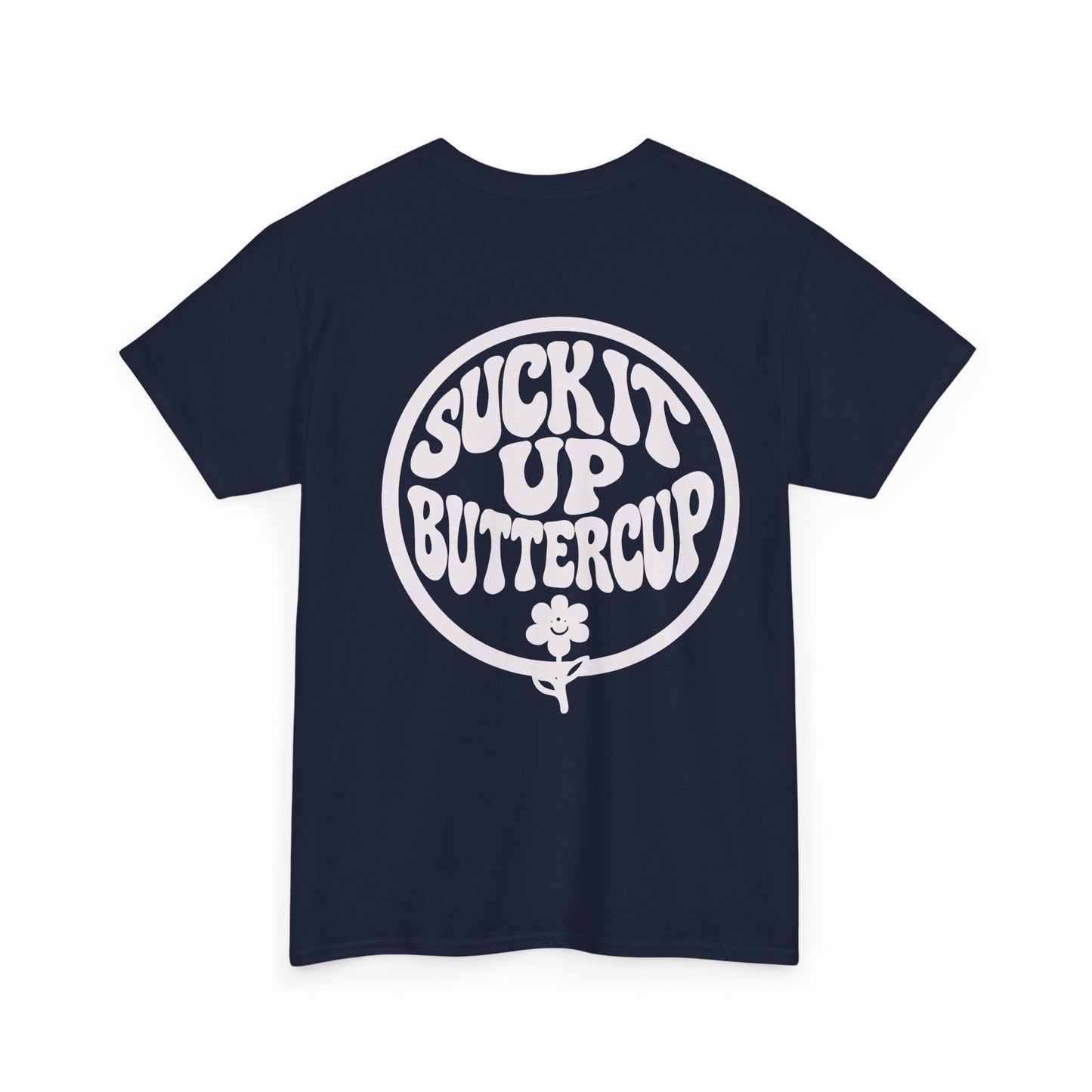 Suck It Up Buttercup T-Shirt
