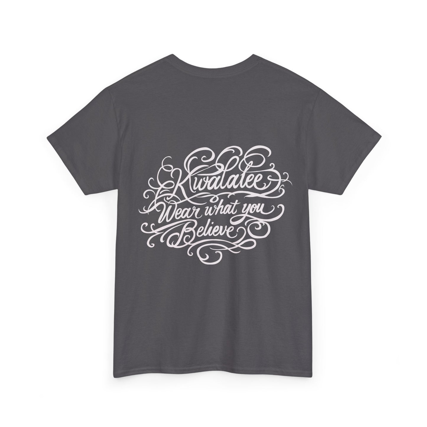 Kwalatee "Wear What You Believe" Cotton Tee