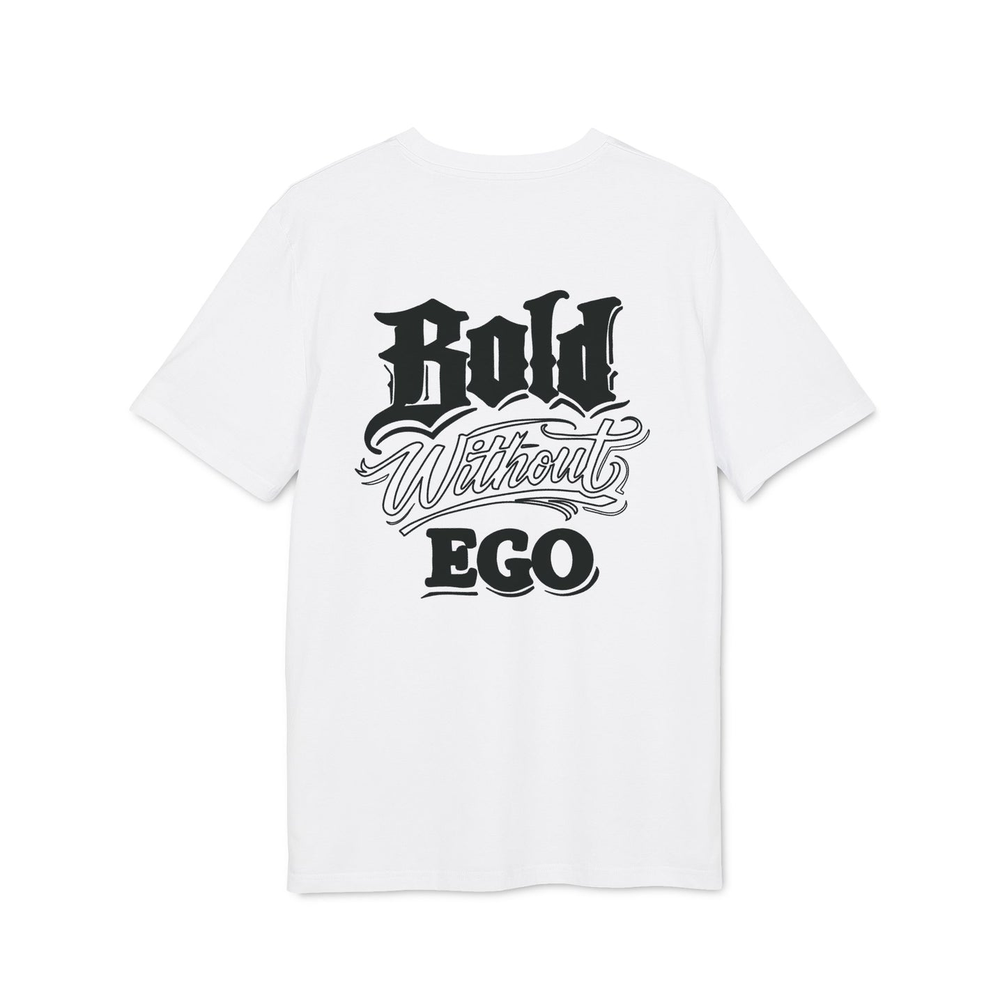 Bold Without Ego T-Shirt