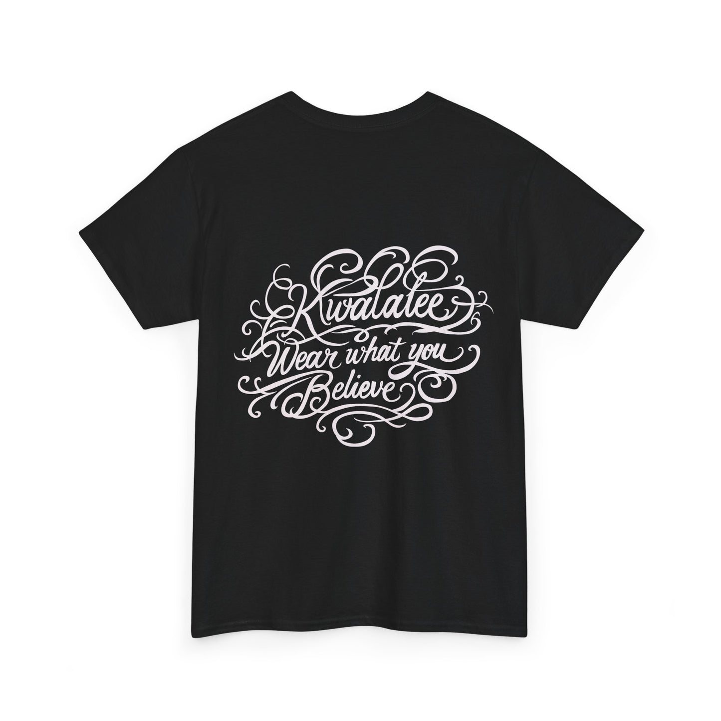 Kwalatee "Wear What You Believe" Cotton Tee