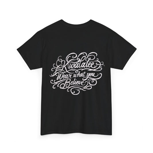 Kwalatee "Wear What You Believe" Cotton Tee