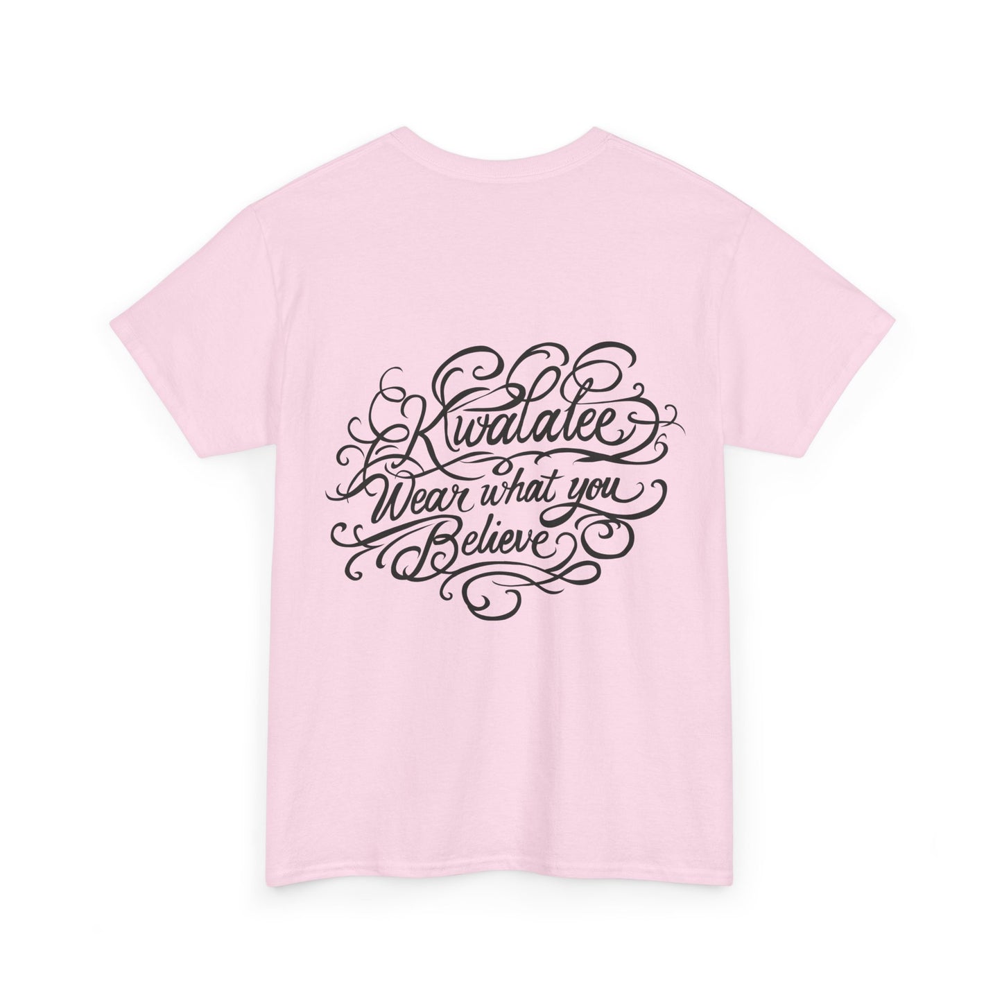 Kwalatee "Wear What You Believe" Graphic Tee